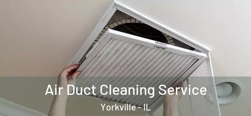 Air Duct Cleaning Service Yorkville - IL