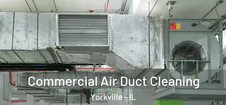  Commercial Air Duct Cleaning Yorkville - IL