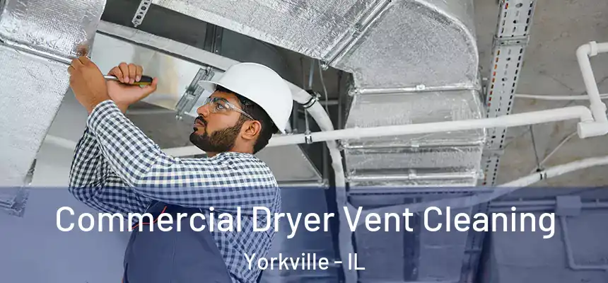  Commercial Dryer Vent Cleaning Yorkville - IL