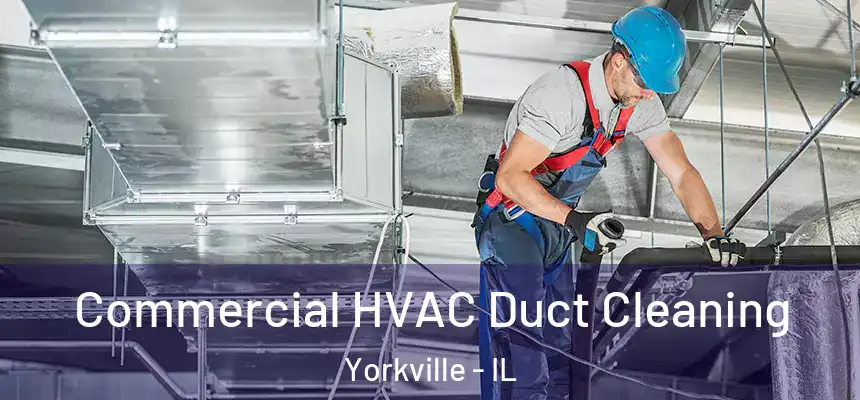 Commercial HVAC Duct Cleaning Yorkville - IL