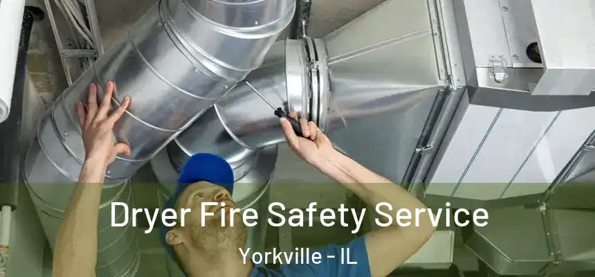  Dryer Fire Safety Service Yorkville - IL