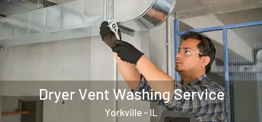  Dryer Vent Washing Service Yorkville - IL