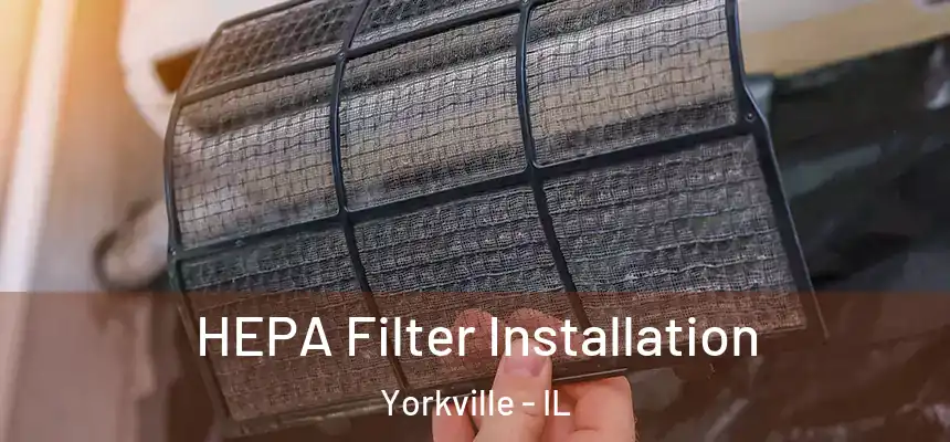  HEPA Filter Installation Yorkville - IL
