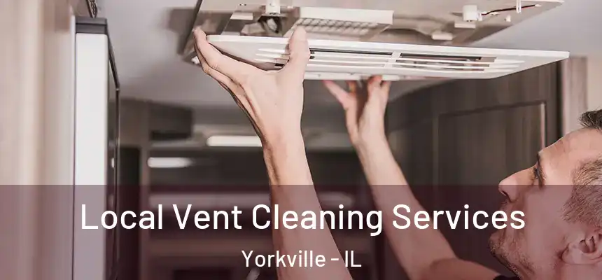  Local Vent Cleaning Services Yorkville - IL