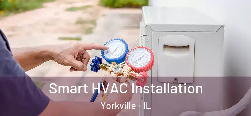  Smart HVAC Installation Yorkville - IL
