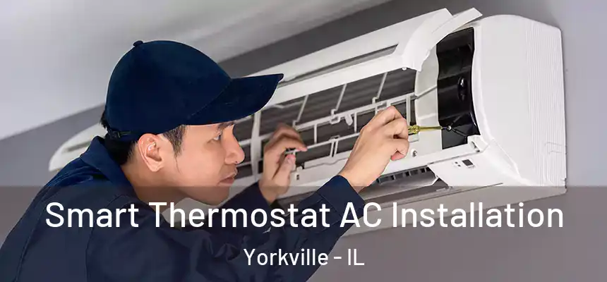  Smart Thermostat AC Installation Yorkville - IL
